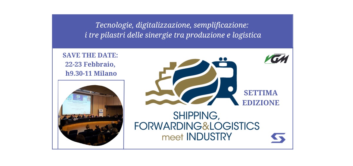 Il 22 E Il 23 Febbraio Torna A Milano Shipping, Forwarding&Logistics Meet Industry